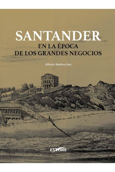 SANTANDER EN LA EPOCA DE LOS GRANDES NEGOCIOS