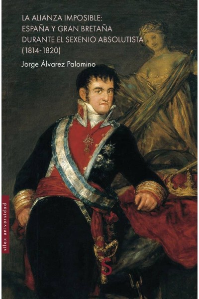 LA ALIANZA IMPOSIBLE ESPAÑA Y GRAN BRETAÑA DURANTE EL SEXEN