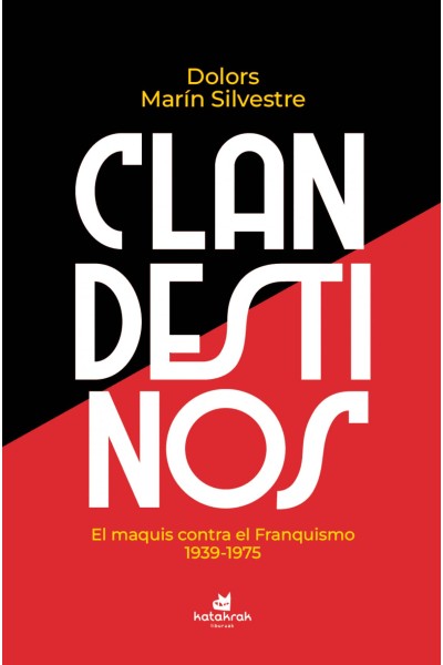 CLANDESTINOS:MAQUIS CONTRA EL FRANQUISMO 1934-1975