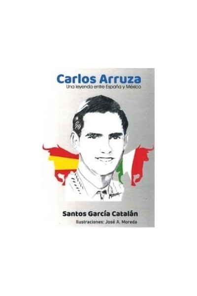 CARLOS ARRUZA UNA LEYENDA ENTRE ESPAÑA Y MEXICO