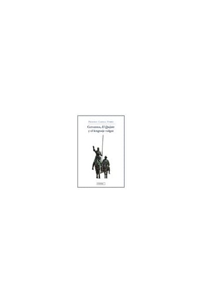 CERVANTES EL QUIJOTE Y EL LENGUAJE VULGAR