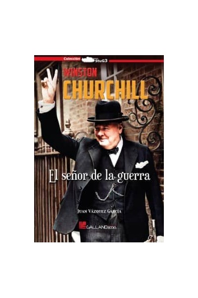 WINSTON CHURCHILL. EL SEÑOR DE LA GUERRA