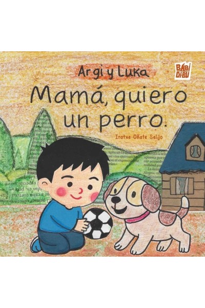 ARGI Y LUKA: MAMÁ, QUIERO UN PERRO