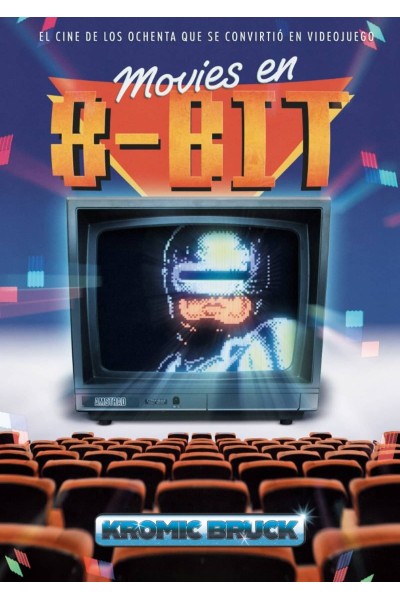 MOVIES EN 8-BIT: EL CINE DE LOS OCHENTA QUE SE CONVIRTIÓ EN VIDEOJUEGO