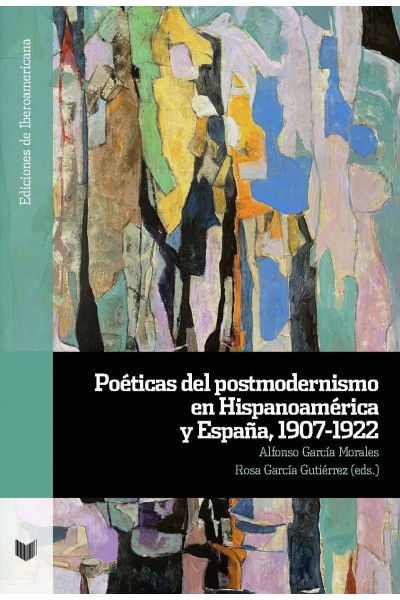 POÉTICAS DEL POSTMODERNISMO EN HISPANOAMÉRICA Y ESPAÑA, 1907-1922
