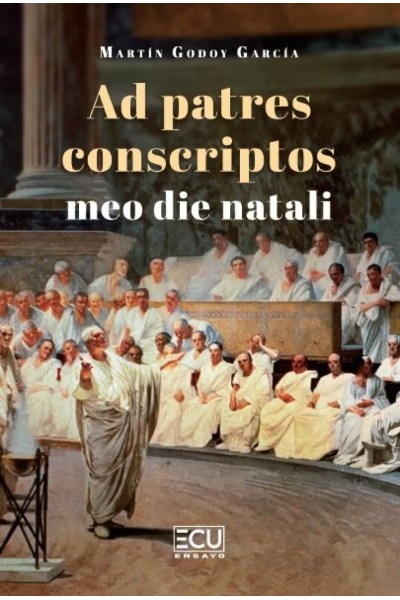 AD PATRES CONSCRIPTOS MEO DIE NATALI