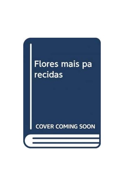 FLORES MAIS PARECIDAS
