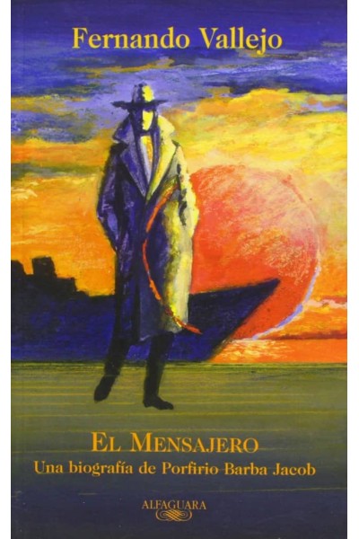 MENSAJERO, EL. BIOGRAFIA DE PORFIRIO BARBA JACOB