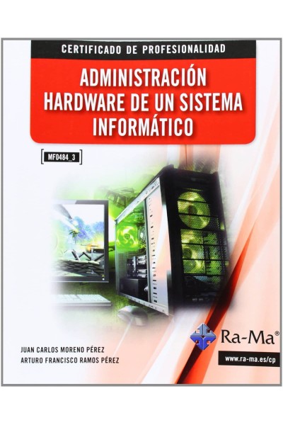 ADMINISTRACION HARDWARE SISTEMA INFORMATICO (MF0484_3)