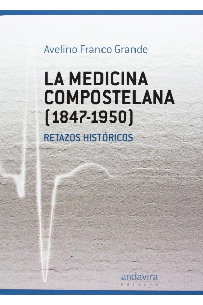 LA MEDICINA COMPOSTELANA 1847-1950