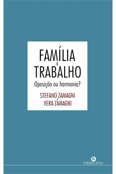 FAMÍLIA E TRABALHO - OPOSIÇÃO OU HARMONI