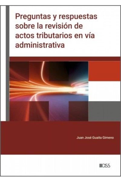 PREGUNTAS Y RESPUESTAS SOBRE LA REVISIÓN DE ACTOS TRIBUTARIOS EN VÍA ADMINISTRATIVA