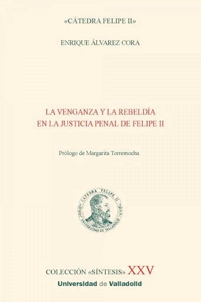 LA VENGANZA Y LA REBELDÍA EN LA JUSTICIA PENAL DE FELIPE II