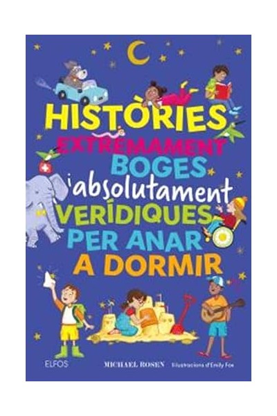 HISTÒRIES EXTREMAMENT BOGES I ABSOLUTAMENT VERÍDIQUES PER ANAR A DORMIR