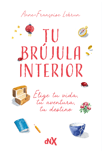 TU BRUJULA INTERIOR: ELIGE TU VIDA, TU AVENTURA, TU DESTINO