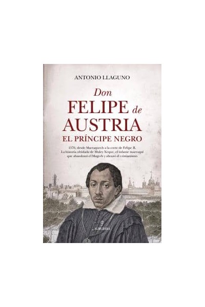 DON FELIPE DE AUSTRIA, EL PRÍNCIPE NEGRO