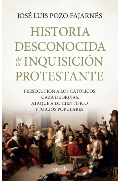 HISTORIA DESCONOCIDA DE LA INQUISICIÓN PROTESTANTE