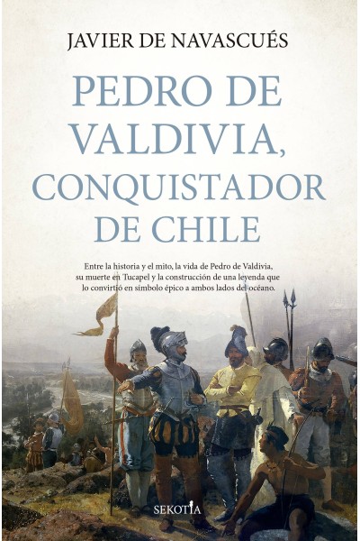 PEDRO DE VALDIVIA, CONQUISTADOR DE CHILE