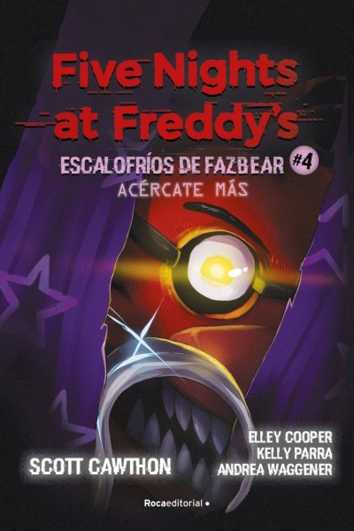 FIVE NIGHTS AT FREDDY'S ESCALOFRÍOS DE FAZBEAR 4 - ACÉRCATE MÁS