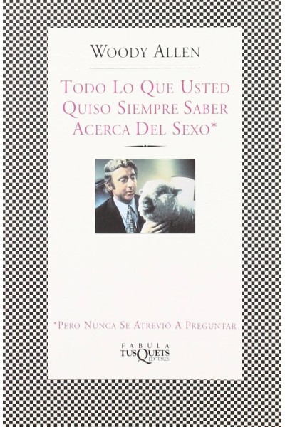 TODO LO QUE USTED QUISO SABER ACERCA DEL SEXO, PERO NUNCA SE ATREVIÓ A PREGUNTAR