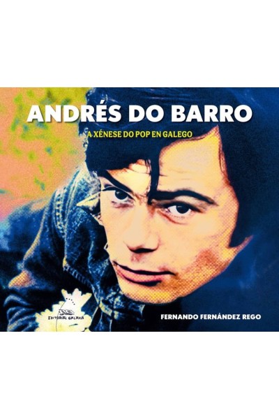 ANDRES DO BARRO. A XENESE DO POP EN GALEGO