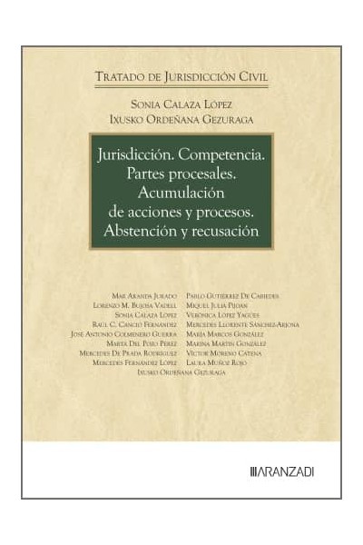 JURISDICCIÓN. COMPETENCIA. PARTES PROCESALES. ACUMULACIÓN DE ACCIONES Y PROCESOS. ABSTENCIÓN Y RECUSACIÓN