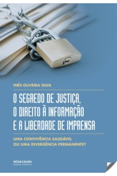 SEGREDO DE JUSTIÇA, O DIREITO A INFORMAÇAO E LIBERDADE IMPRENSA