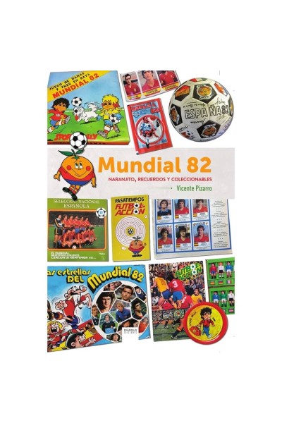 MUNDIAL 82: NARANJITO, RECUERDOS Y COLECCIONABLES