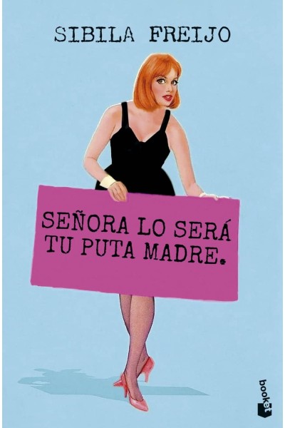 SEÑORA LO SERÁ TU PUTA MADRE
