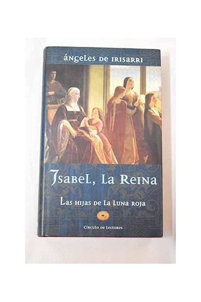 Isabel, La Reina. Las hijas de la Luna roja
