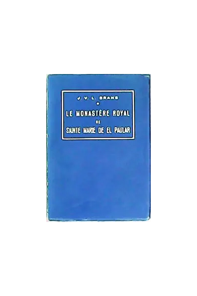 LE MONASTÈRE ROYAL DE SAINTE MARIE DE EL PAULAR