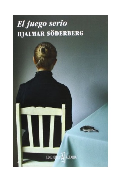 El juego serio - Hjalmar Söderberg.