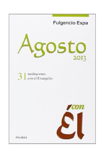 Agosto 2013, con Él 31 meditaciones con el Evangelio