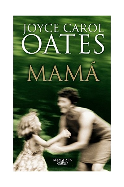 Mamá - Oates, Joyce Carol.