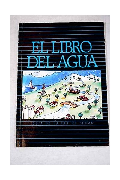 El libro del agua. Guía de la Ley de aguas