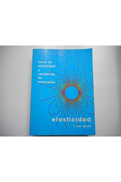 Elasticidad: Curso de elasticidad y resistencia de materiales