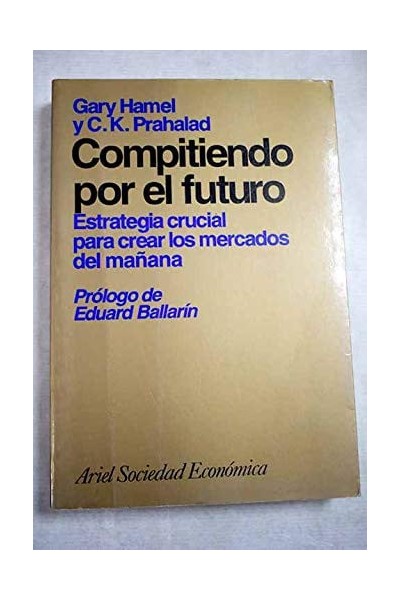 Compitiendo por el futuro. Estrategia crucial para crear los mercados del mañana.