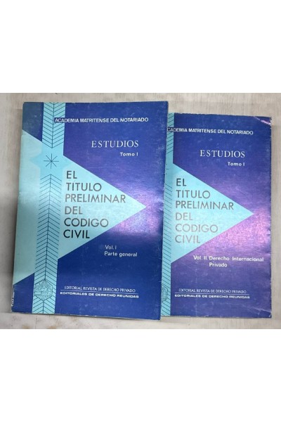 El Título preliminar del Código civil. Estudios Tomo I. Vol. I y II.