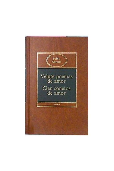 Veinte Poemas De Amor Y Una Canción Desesperada/ Cien sonetos de amor