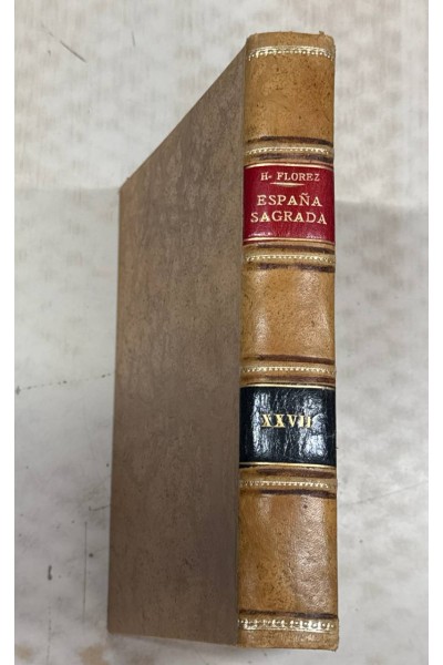 España sagrada (XXVII) - conventos, parroquias, y hospitales de la ciudad, con varias noticias ...