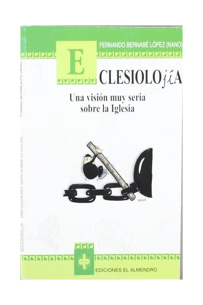 Eclesiolojía Una visión muy seria sobre la iglesia