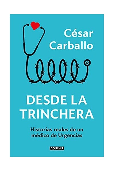 Desde la trinchera. Historias reales de un medico de urgencias