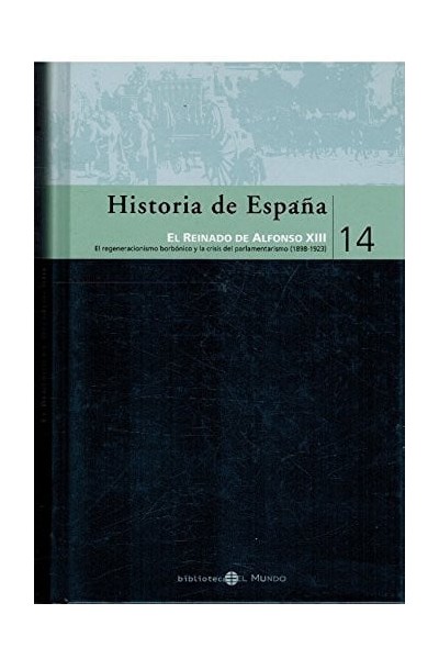 El reinado de Alfonso XIII el regeneracionismo borbónico y la crisis del parlamentarismo (1898-1923)