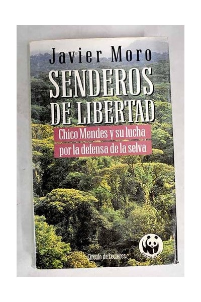 Senderos de Libertad. Chico Mendes y Su Lucha por la Defensa de la Selva.