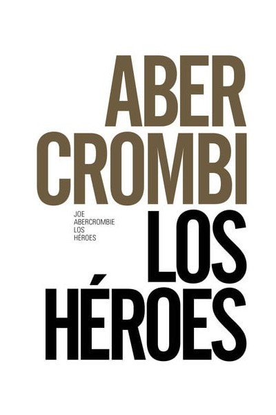 Los héroes - Joe Abercrombie