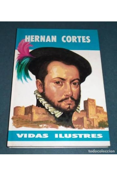 Hernán Cortés. Vidas ilustres.