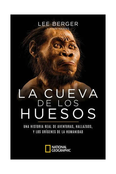 La cueva de los huesos: una historia real de aventuras, hallazgos y los orígenes de la humanidad
