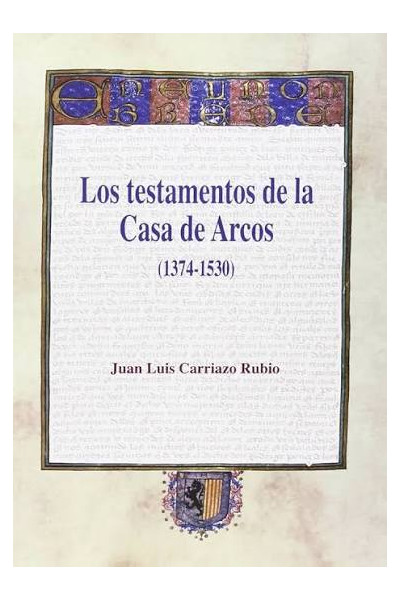 Los testamentos de la Casa de Arcos (1374-1530)