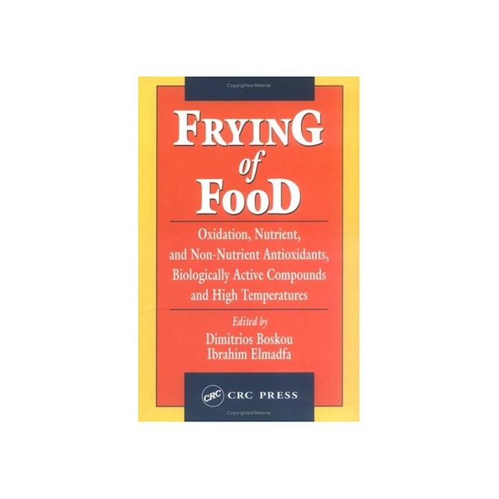 Frying Of Food: Oxidation, Nutrient And Non-Nutrient Antioxidants, Biologically Active Compounds And High Temperatures