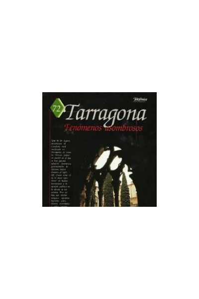 TARRAGONA. Fenómenos asombrosos